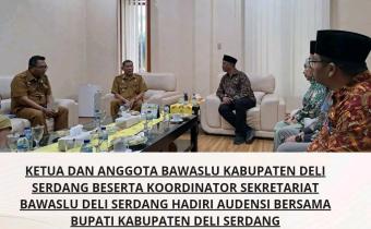 BAWASLU DELI SERDANG AUDIENSI DAN MEMPERKENALKAN ANGGOTA BARU